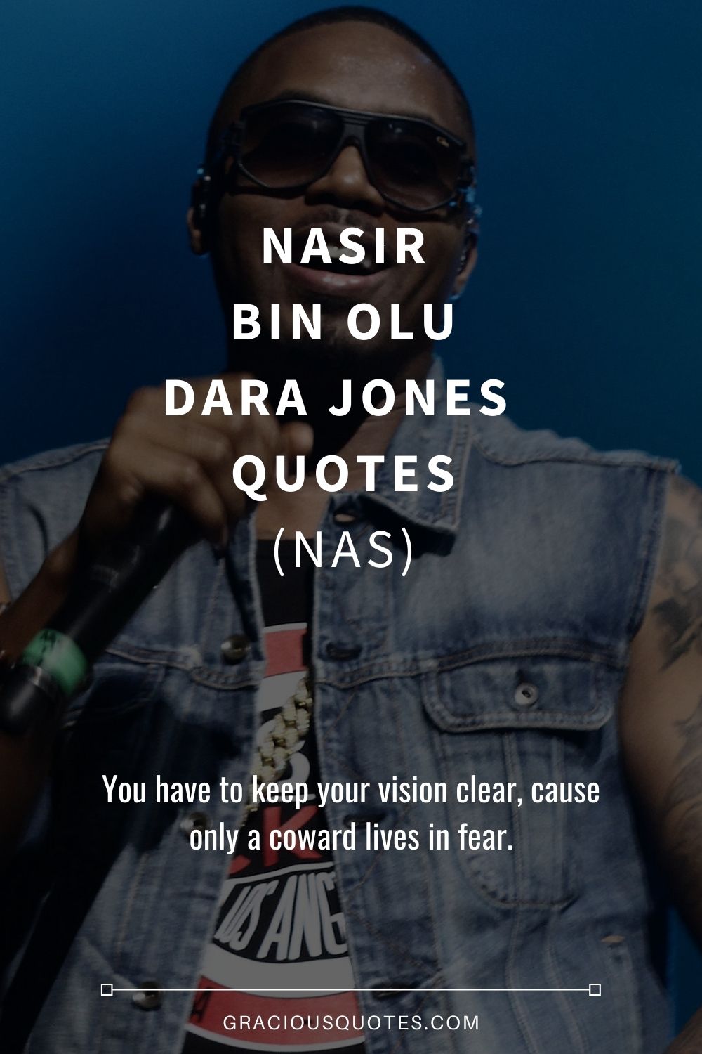 Nasir bin Olu Dara Jones Quotes (NAS) - Gracious Quotes