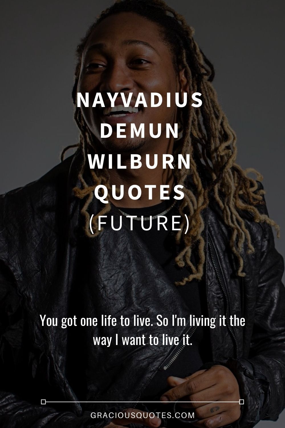 Nayvadius DeMun Wilburn Quotes (FUTURE) - Gracious Quotes