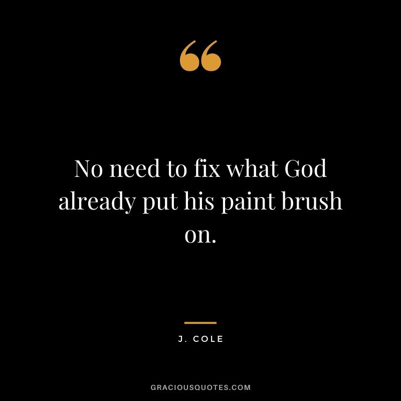 No need to fix what God already put his paint brush on.