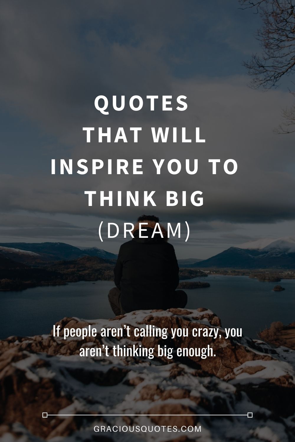 Quotes that will Inspire You to Think Big (DREAM) - Gracious Quotes