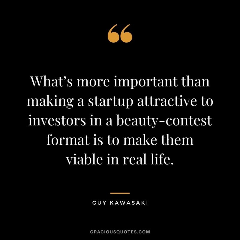 What’s more important than making a startup attractive to investors in a beauty-contest format is to make them viable in real life.