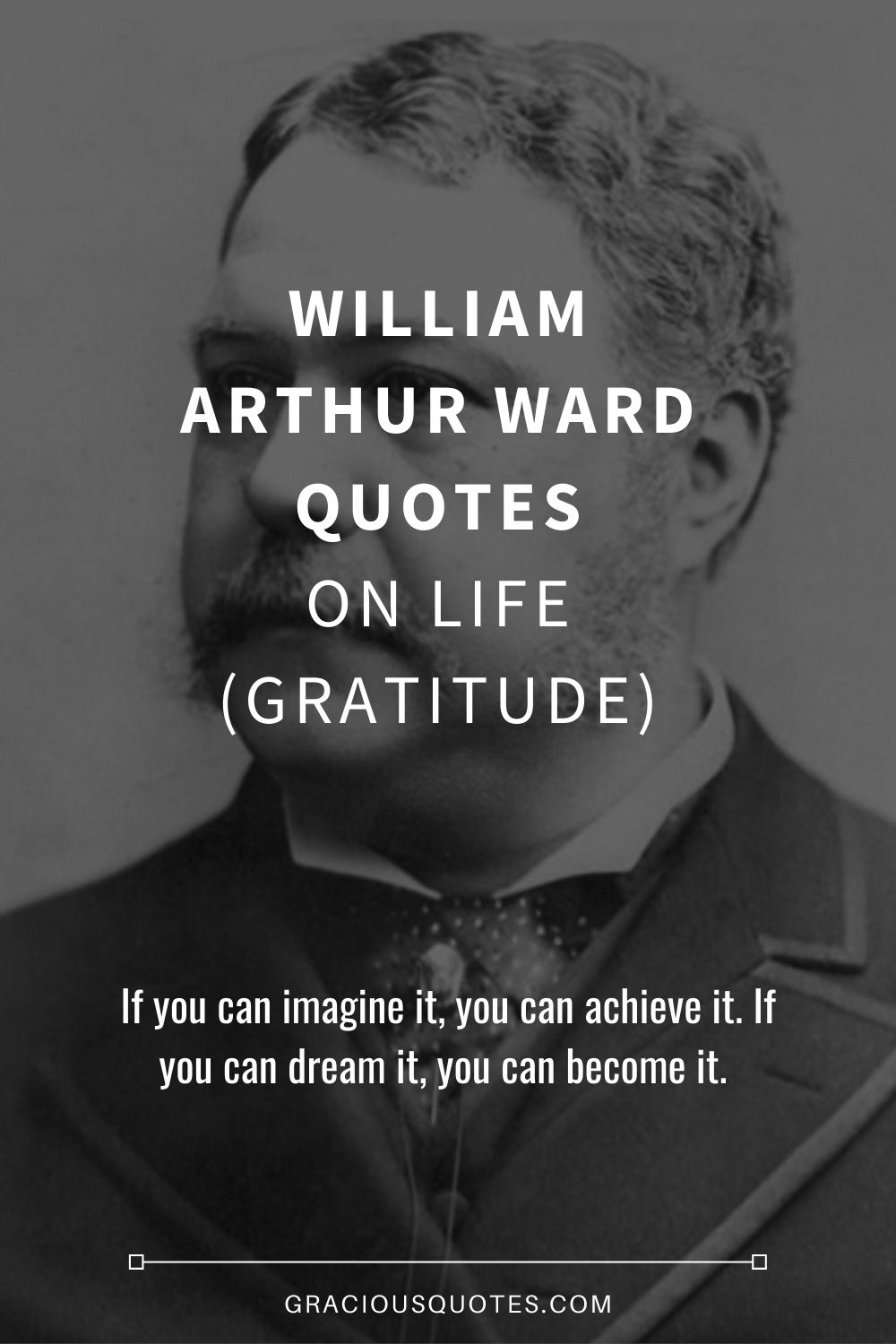 William Arthur Ward Quotes on Life (GRATITUDE) - Gracious Quotes