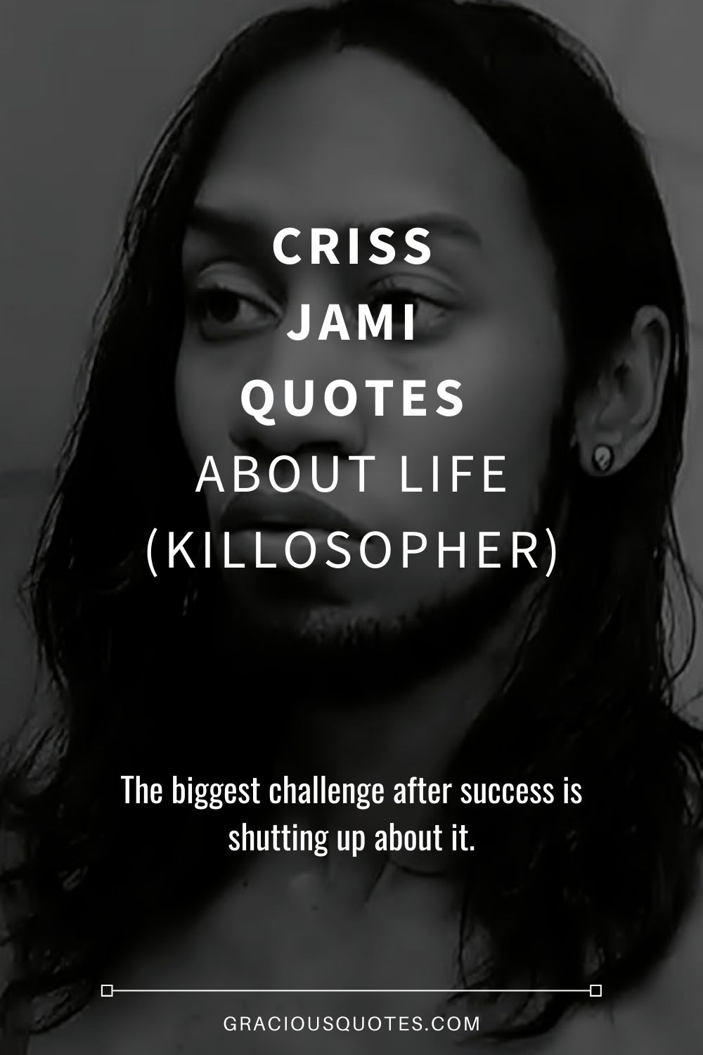 Criss Jami Quotes About Life (KILLOSOPHER) - Gracious Quotes