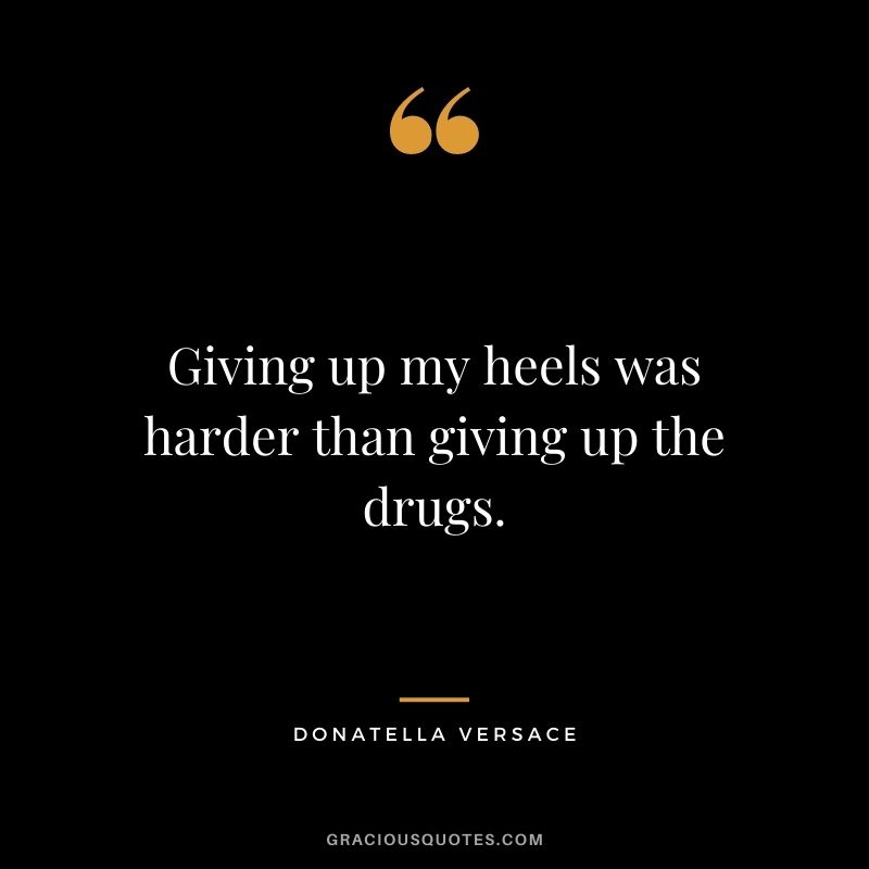 Giving up my heels was harder than giving up the drugs.
