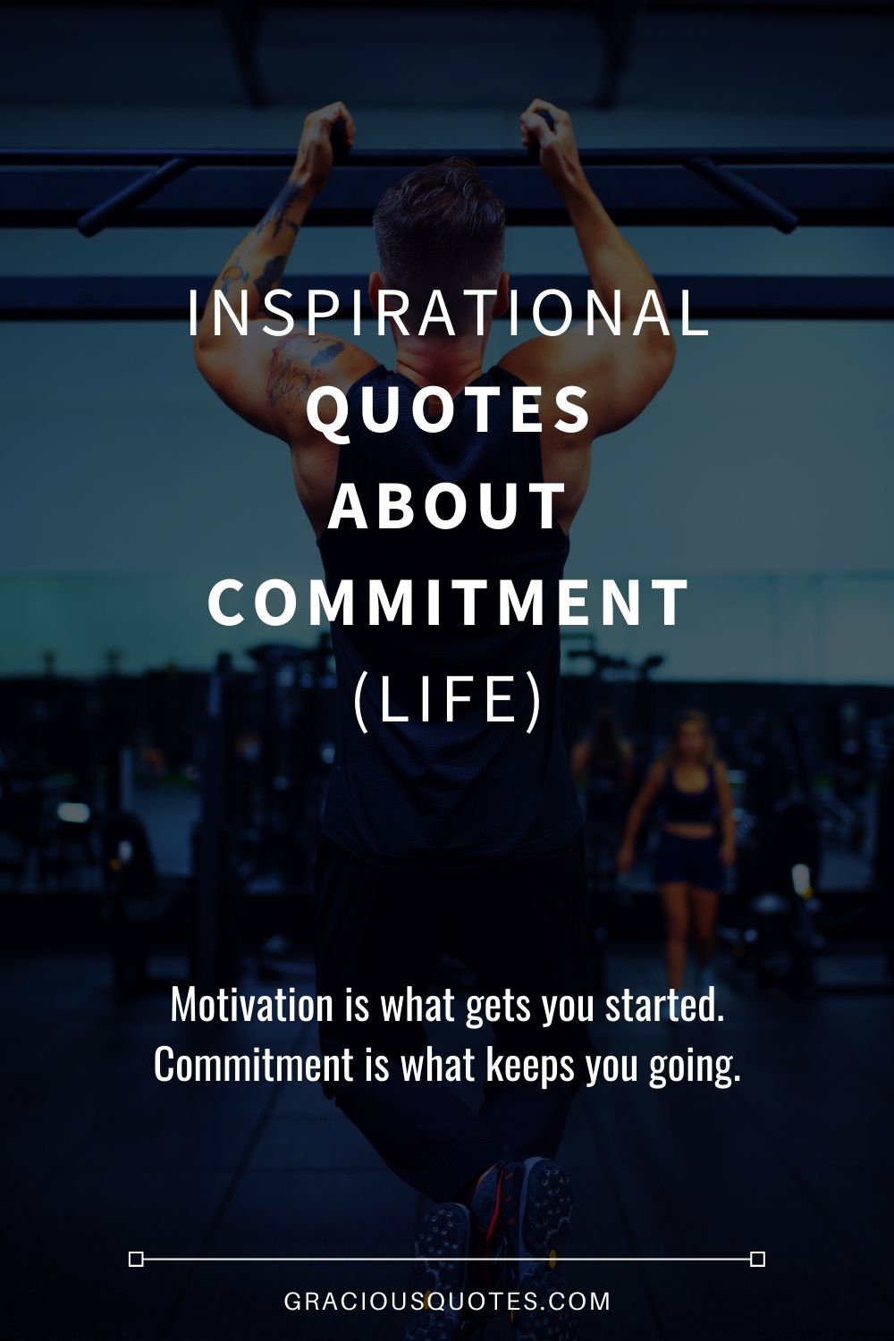Inspirational Quotes About Commitment (LIFE) - Gracious Quotes