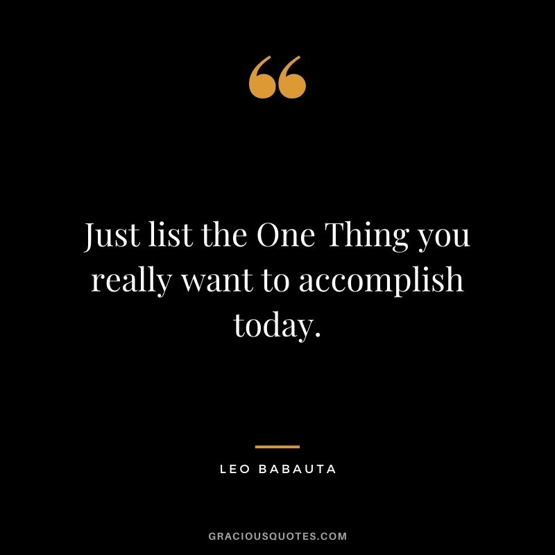 Just list the One Thing you really want to accomplish today.