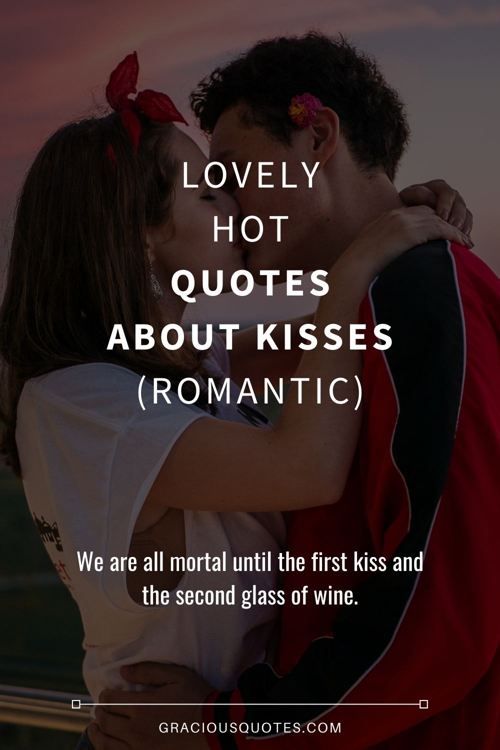 Lovely Hot Quotes About Kisses (ROMANTIC) - Gracious Quotes