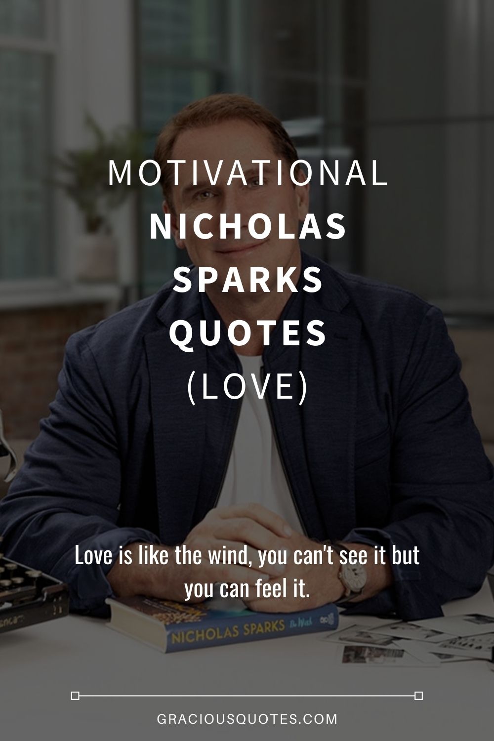 Motivational Nicholas Sparks Quotes (LOVE) - Gracious Quotes