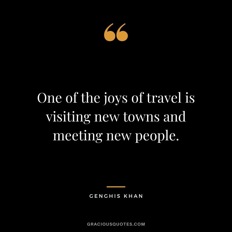One of the joys of travel is visiting new towns and meeting new people.