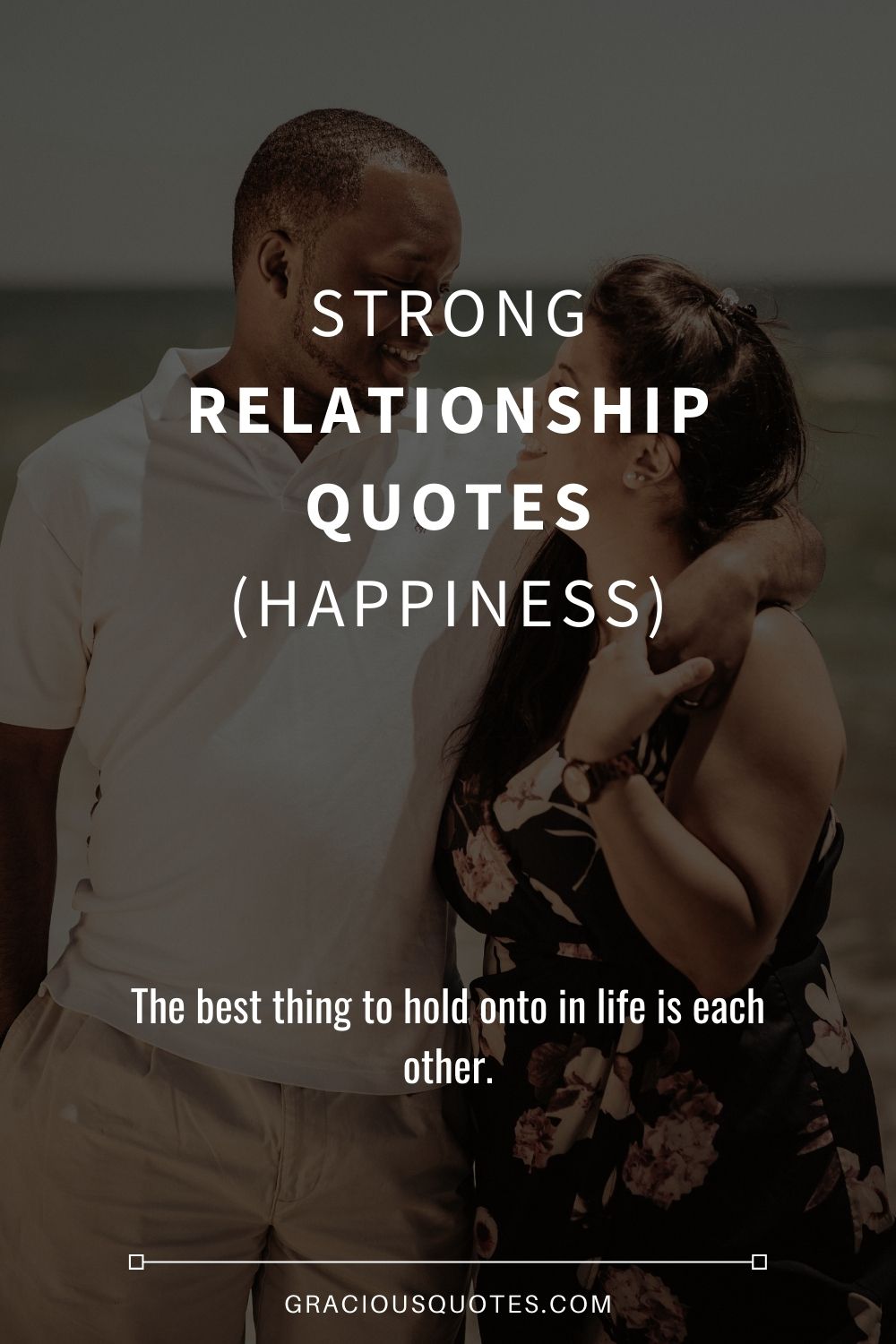 Strong Relationship Quotes (HAPPINESS) - Gracious Quotes