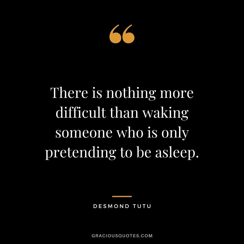 There is nothing more difficult than waking someone who is only pretending to be asleep.