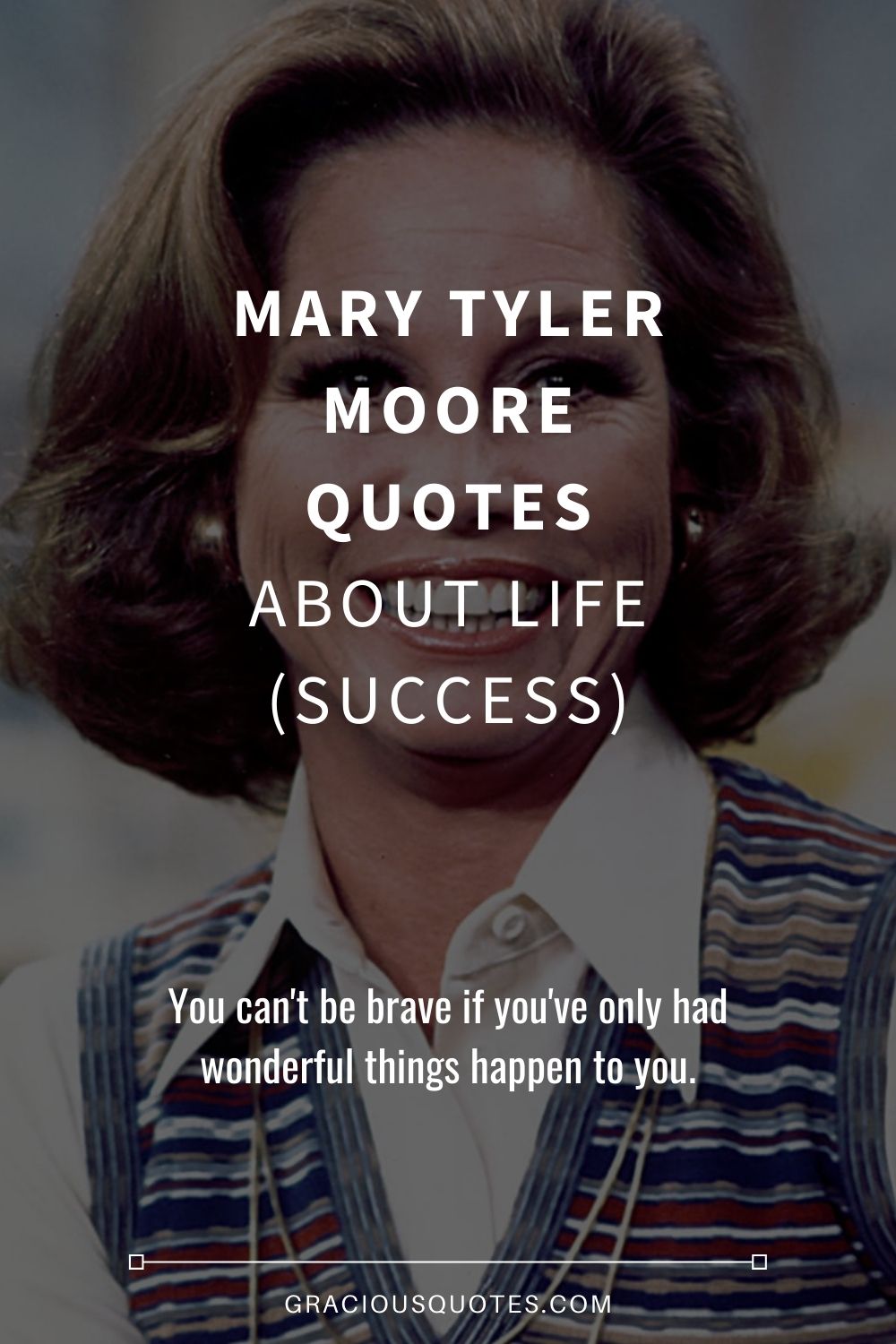 Mary Tyler Moore Quotes About Life (SUCCESS) - Gracious Quotes