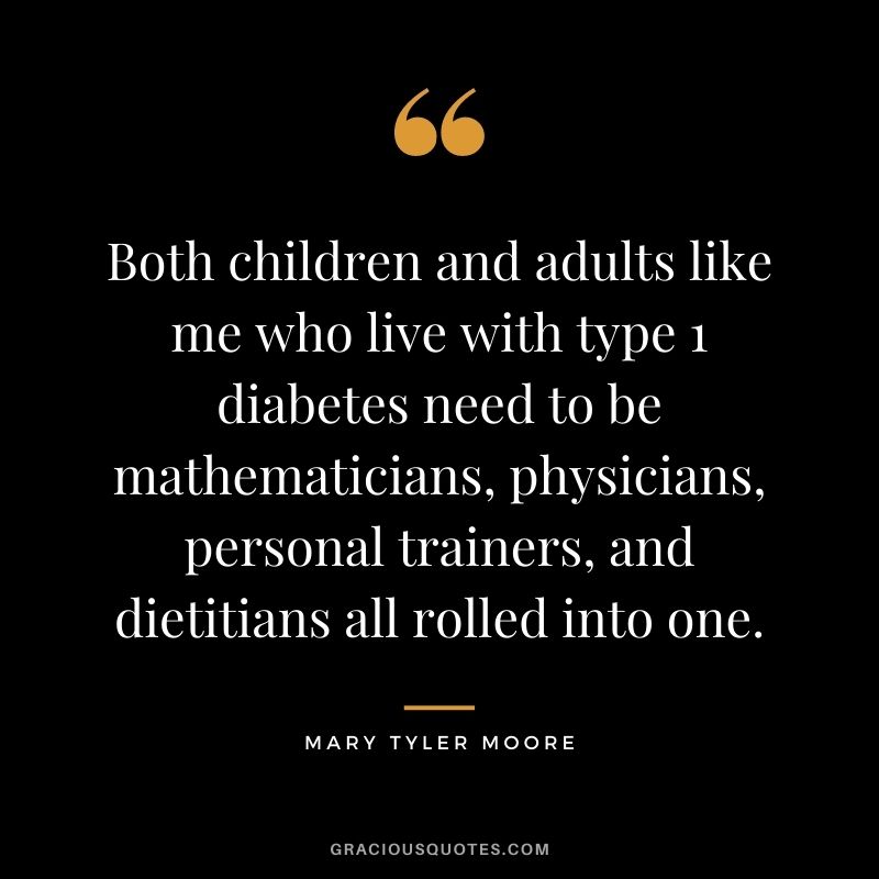 Both children and adults like me who live with type 1 diabetes need to be mathematicians, physicians, personal trainers, and dietitians all rolled into one.