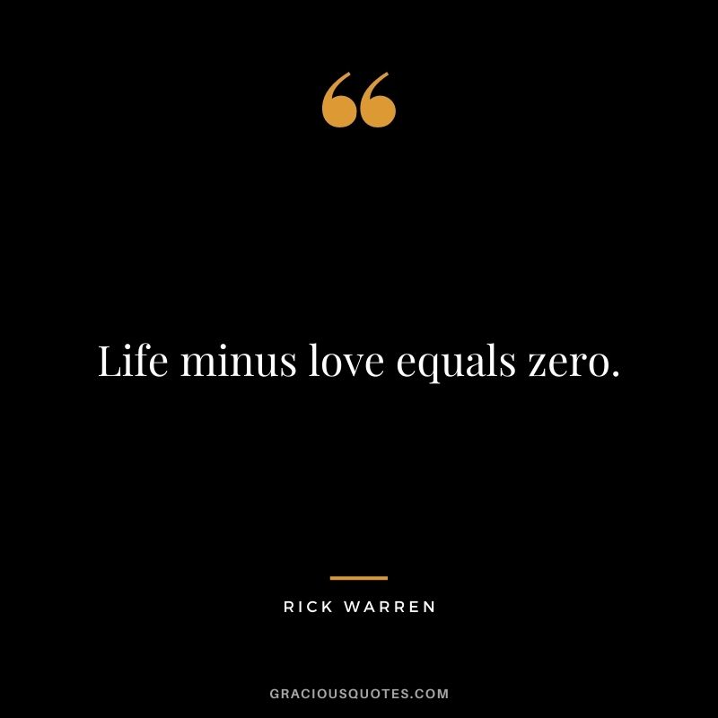 Life minus love equals zero.