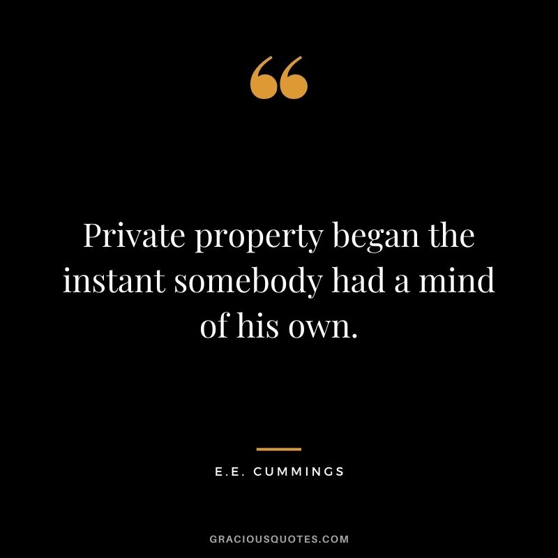 Private property began the instant somebody had a mind of his own.