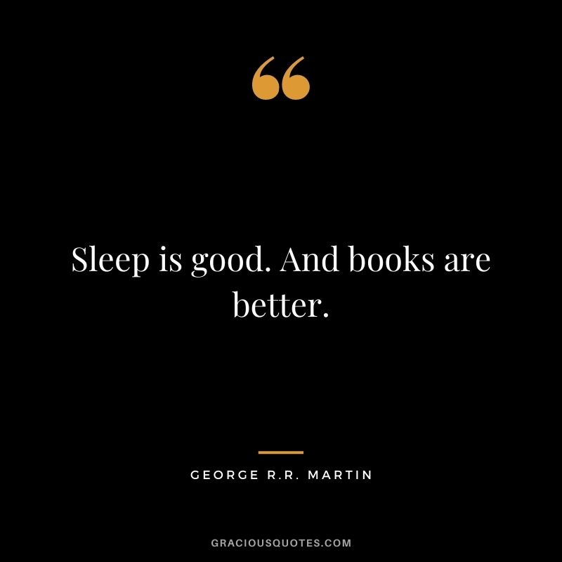 Sleep is good. And books are better.