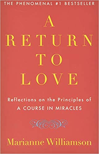A Return to Love: Reflections on the Principles of "A Course in Miracles