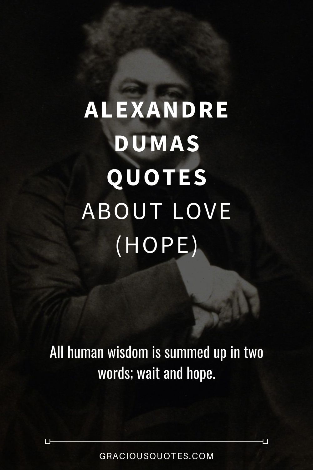 Alexandre Dumas Quotes About Love (HOPE) - Gracious Quotes