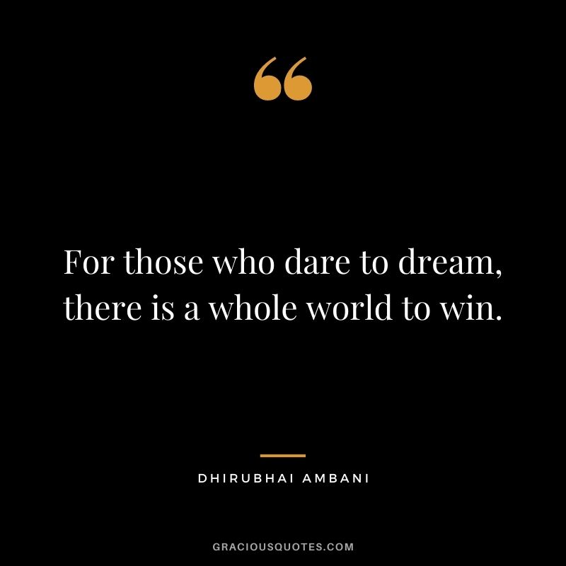 For those who dare to dream, there is a whole world to win.