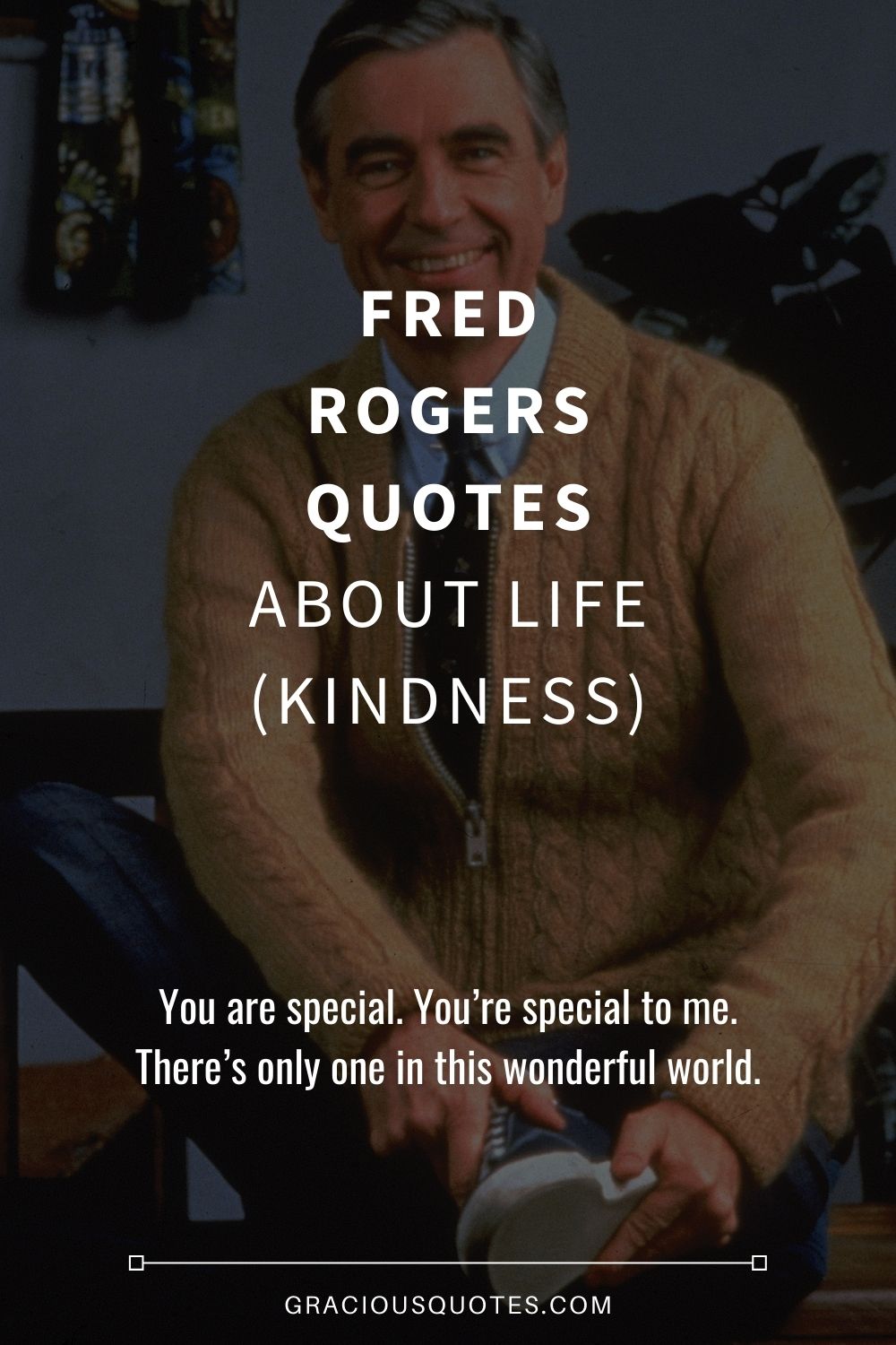 Fred Rogers Quotes About Life (KINDNESS) - Gracious Quotes