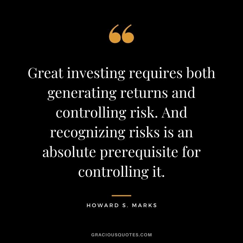 Great investing requires both generating returns and controlling risk. And recognizing risks is an absolute prerequisite for controlling it.