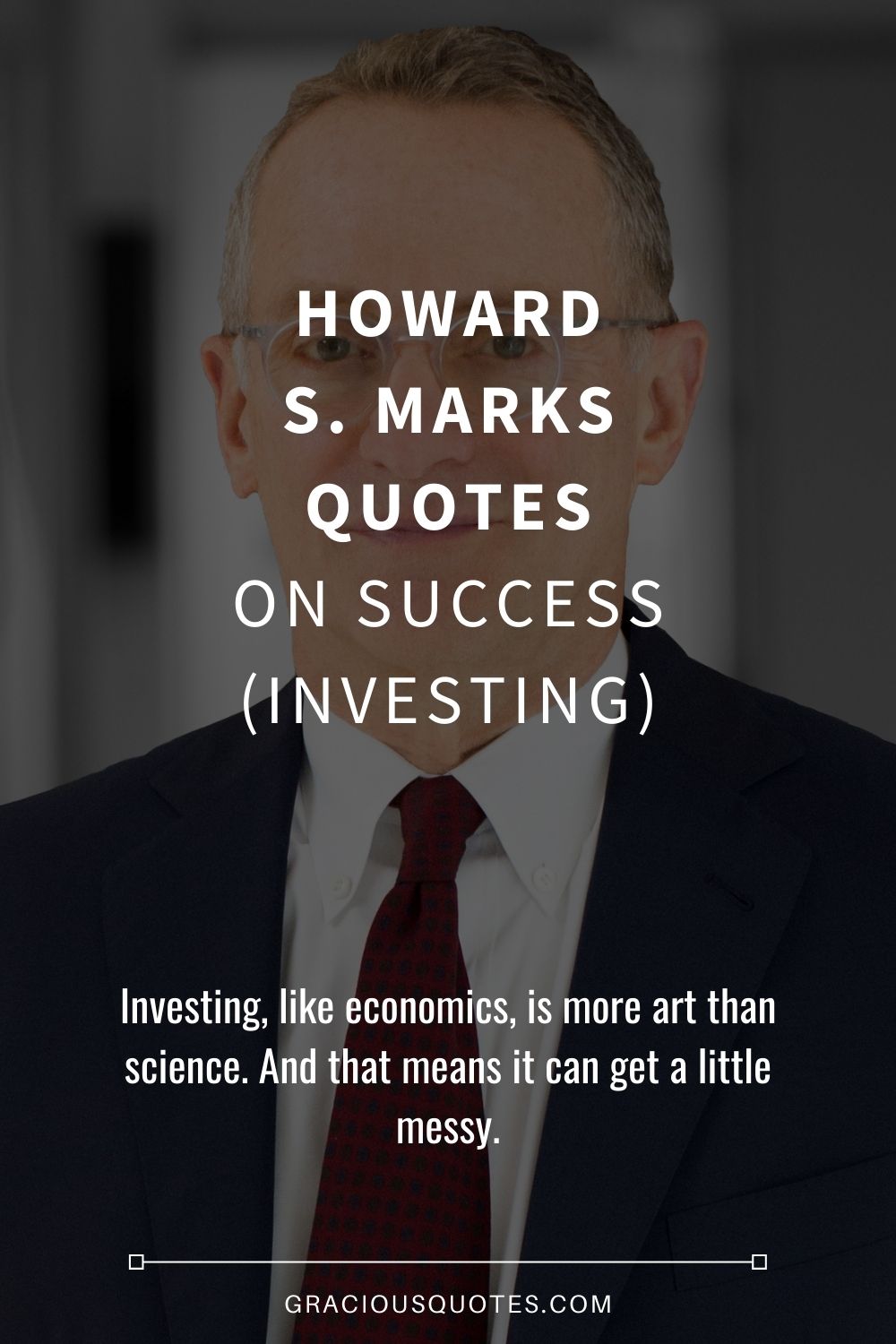 Howard S. Marks Quotes on Success (INVESTING) - Gracious Quotes