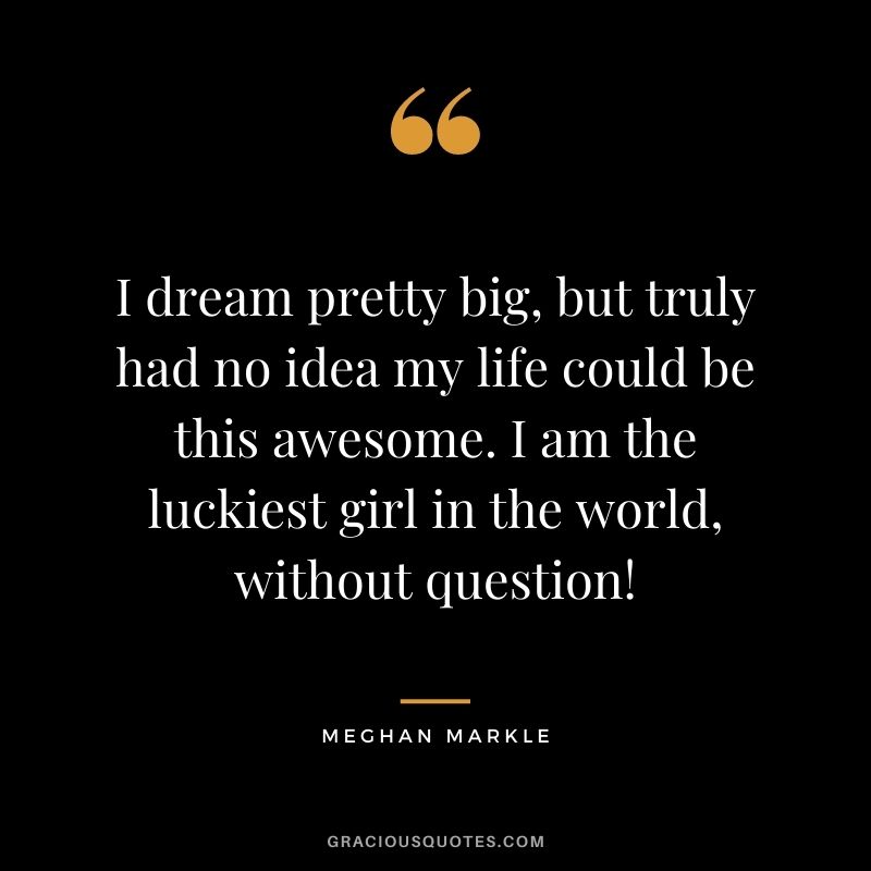 I dream pretty big, but truly had no idea my life could be this awesome. I am the luckiest girl in the world, without question!