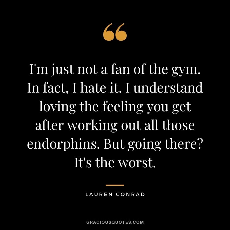I'm just not a fan of the gym. In fact, I hate it. I understand loving the feeling you get after working out all those endorphins. But going there? It's the worst.
