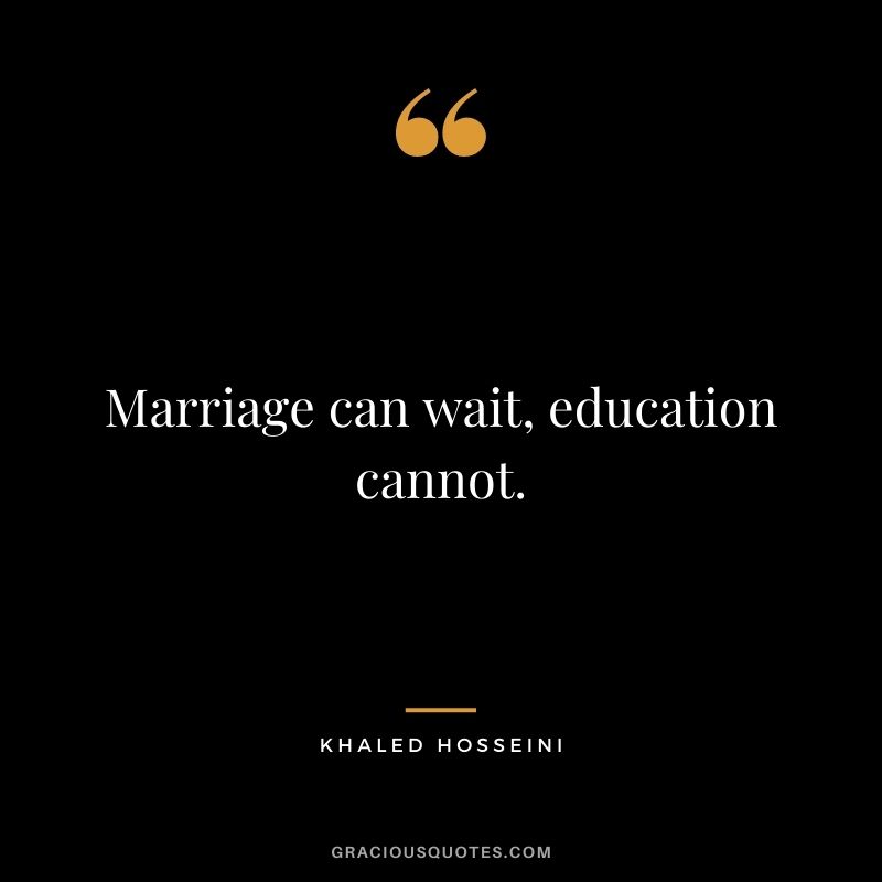 Marriage can wait, education cannot.