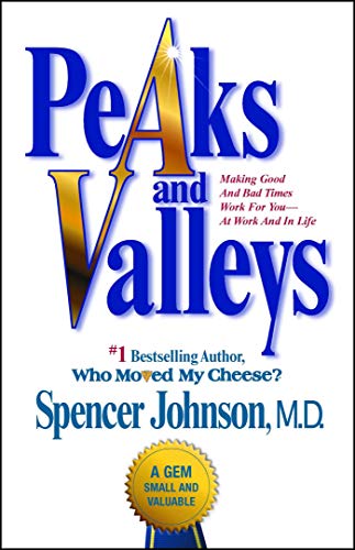 Peaks and Valleys: Making Good And Bad Times Work For You