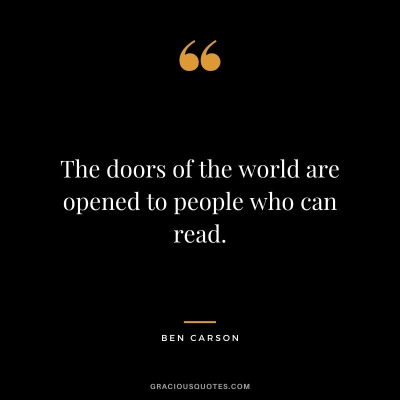 The doors of the world are opened to people who can read.
