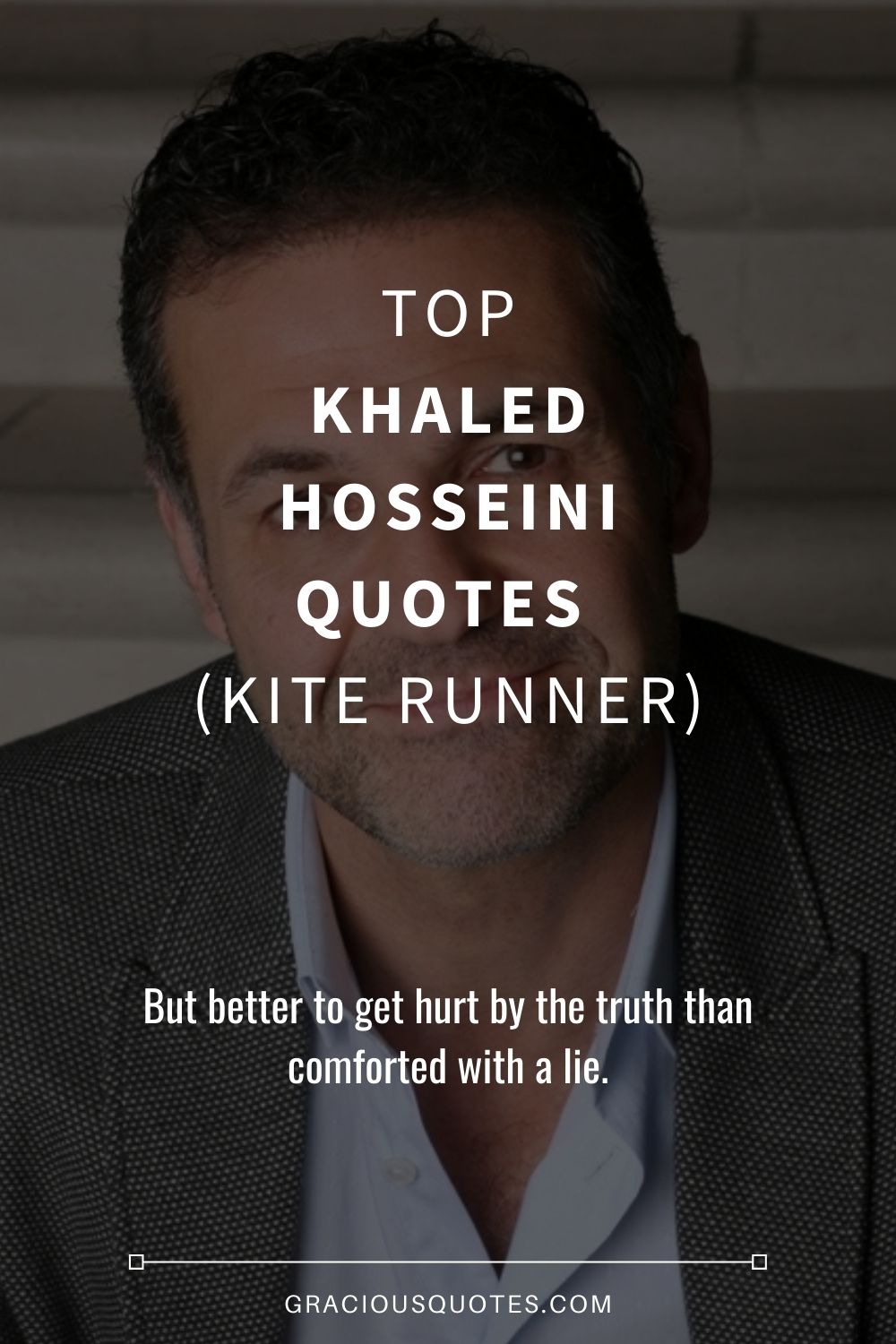 Top Khaled Hosseini Quotes (KITE RUNNER) - Gracious Quotes