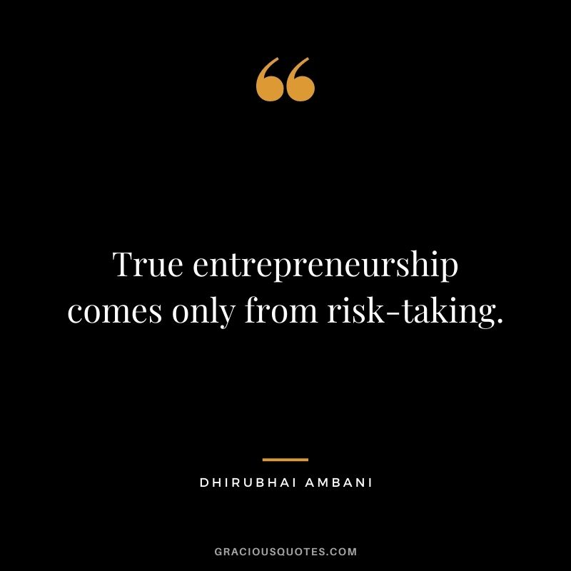 True entrepreneurship comes only from risk-taking.