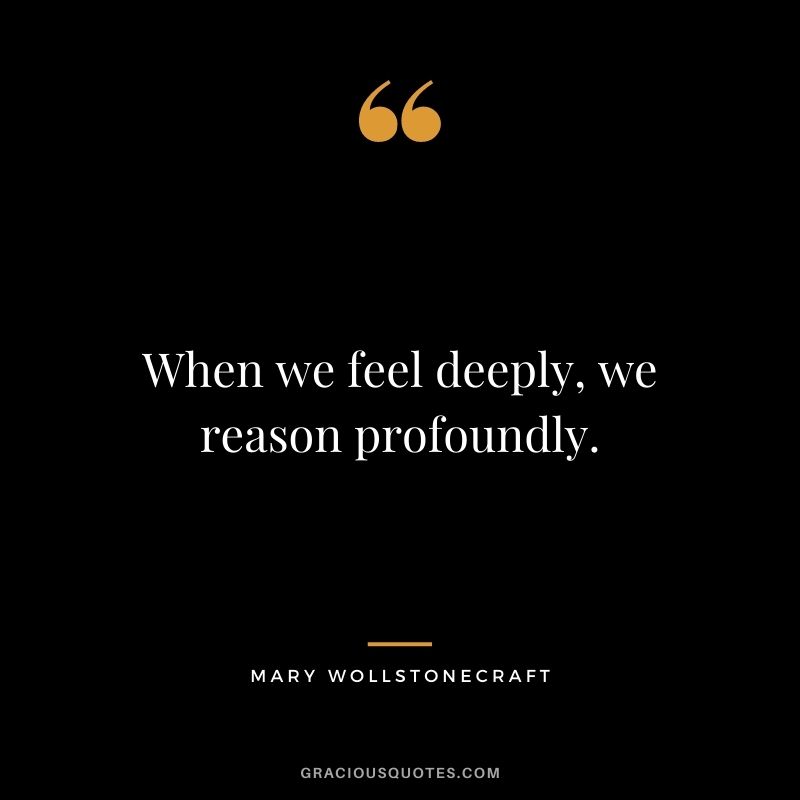 When we feel deeply, we reason profoundly.
