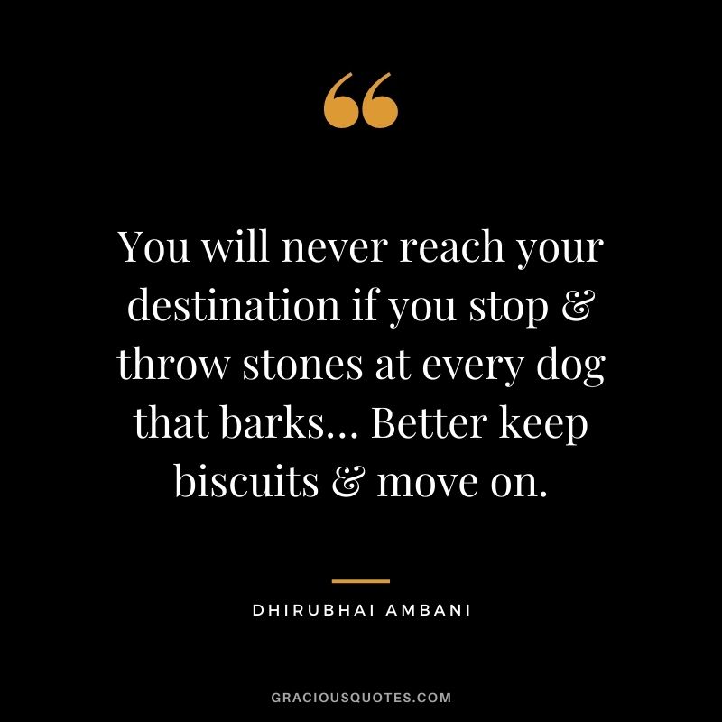 You will never reach your destination if you stop & throw stones at every dog that barks… Better keep biscuits & move on.