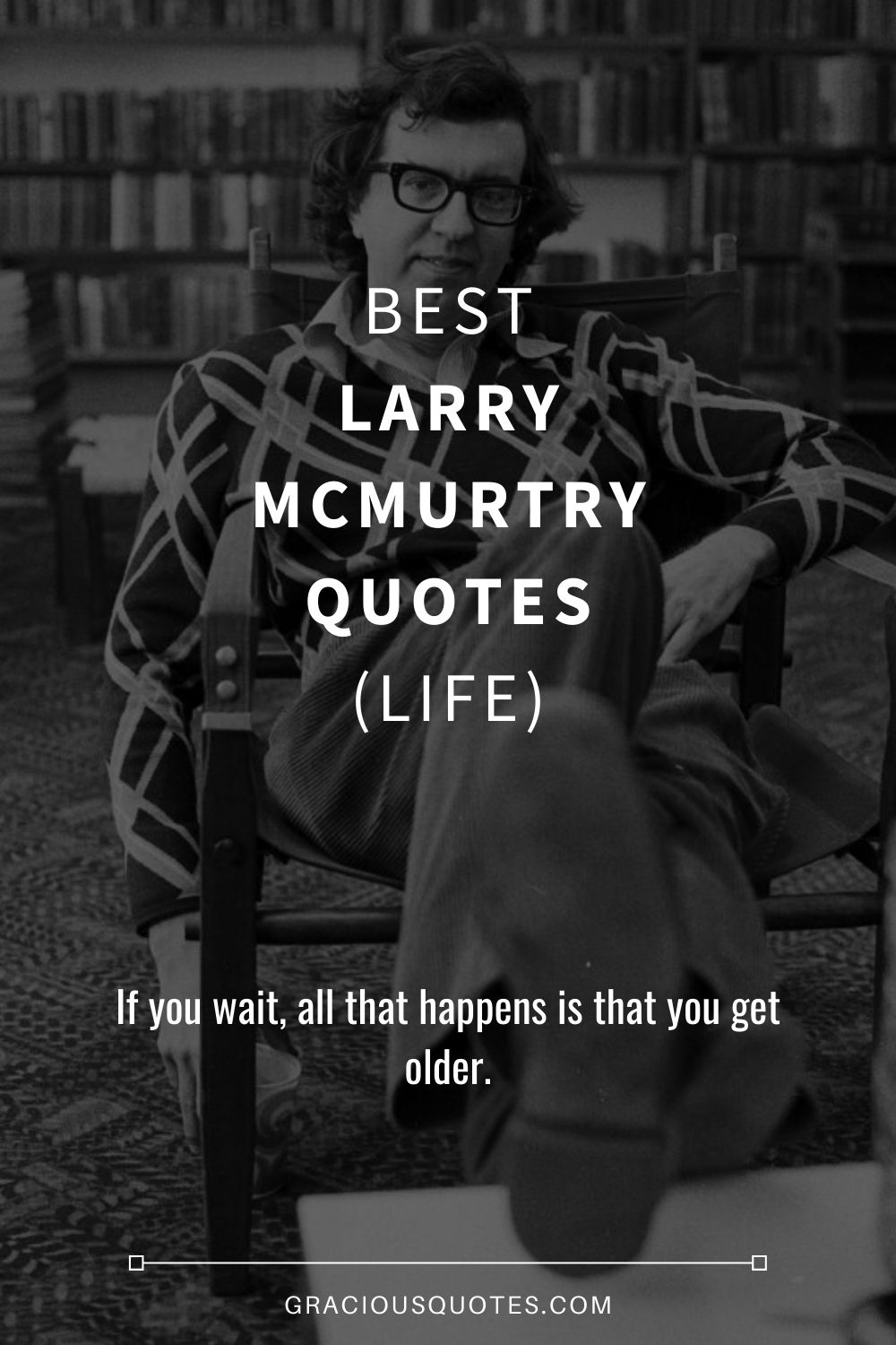 Best Larry McMurtry Quotes (LIFE) - Gracious Quotes