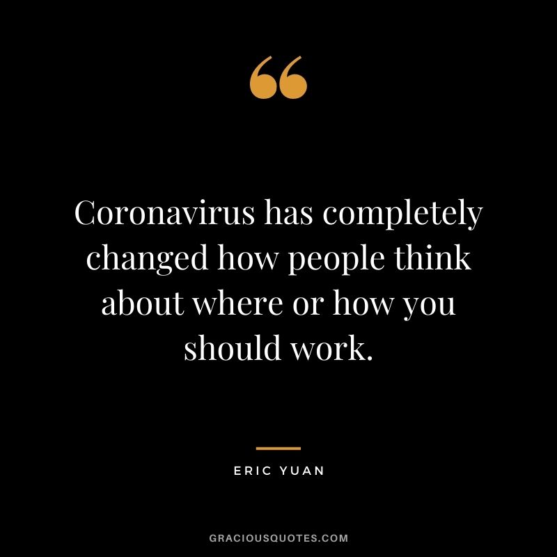 Coronavirus has completely changed how people think about where or how you should work.