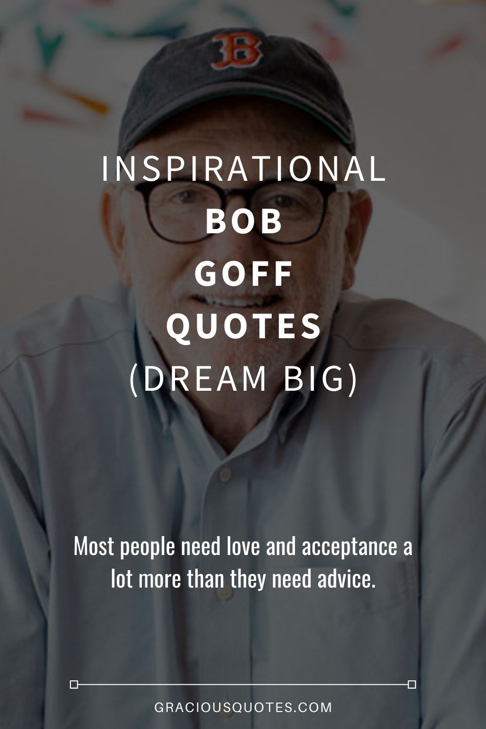 Inspirational Bob Goff Quotes (DREAM BIG) - Gracious Quotes