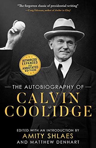 The Autobiography of Calvin Coolidge: Authorized, Expanded, and Annotated Edition