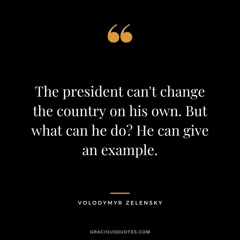 The president can't change the country on his own. But what can he do? He can give an example.