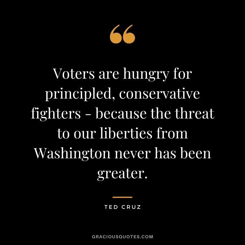 Voters are hungry for principled, conservative fighters - because the threat to our liberties from Washington never has been greater.