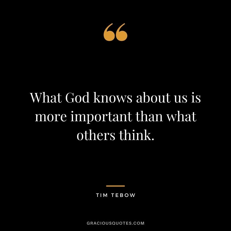 What God knows about us is more important than what others think.