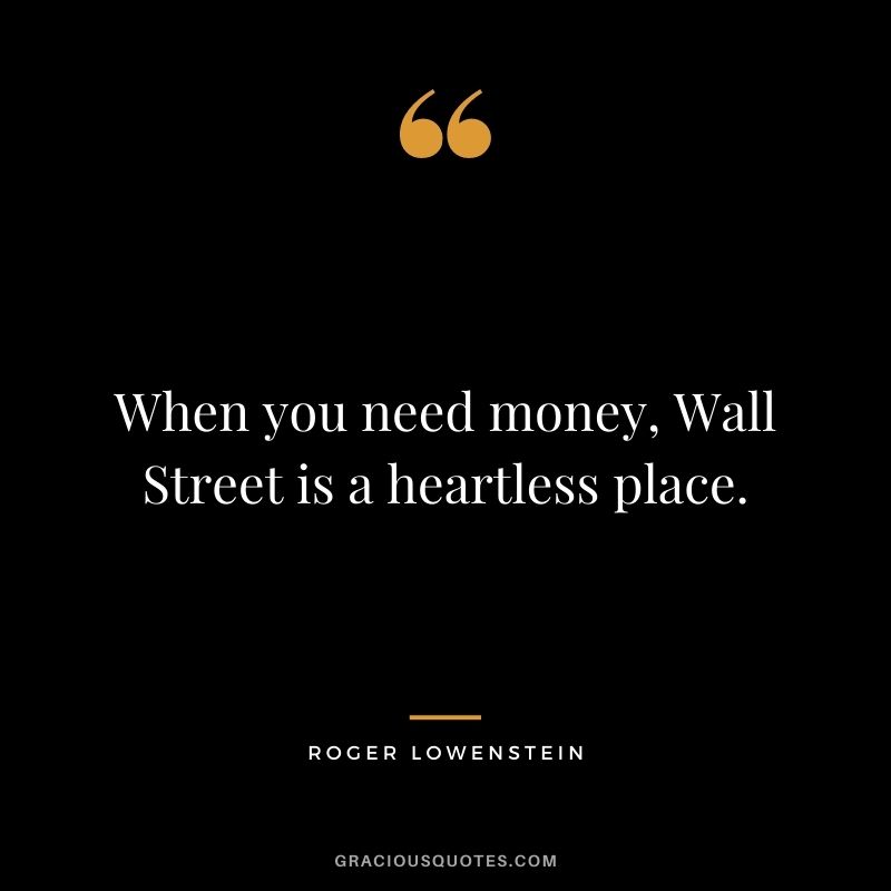 When you need money, Wall Street is a heartless place.