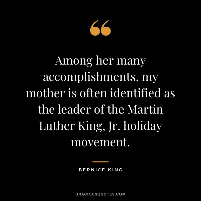 Among her many accomplishments, my mother is often identified as the leader of the Martin Luther King, Jr. holiday movement.
