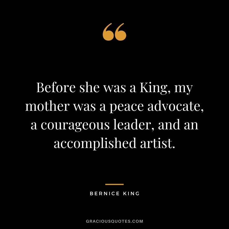 Before she was a King, my mother was a peace advocate, a courageous leader, and an accomplished artist.