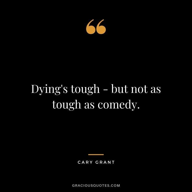 Dying's tough - but not as tough as comedy.