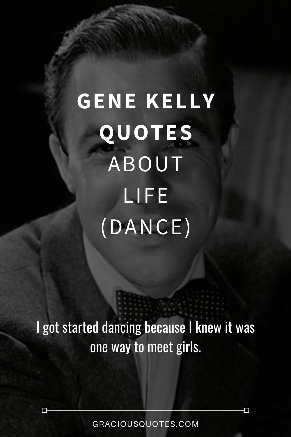 Gene Kelly Quotes About Life (DANCE) - Gracious Quotes