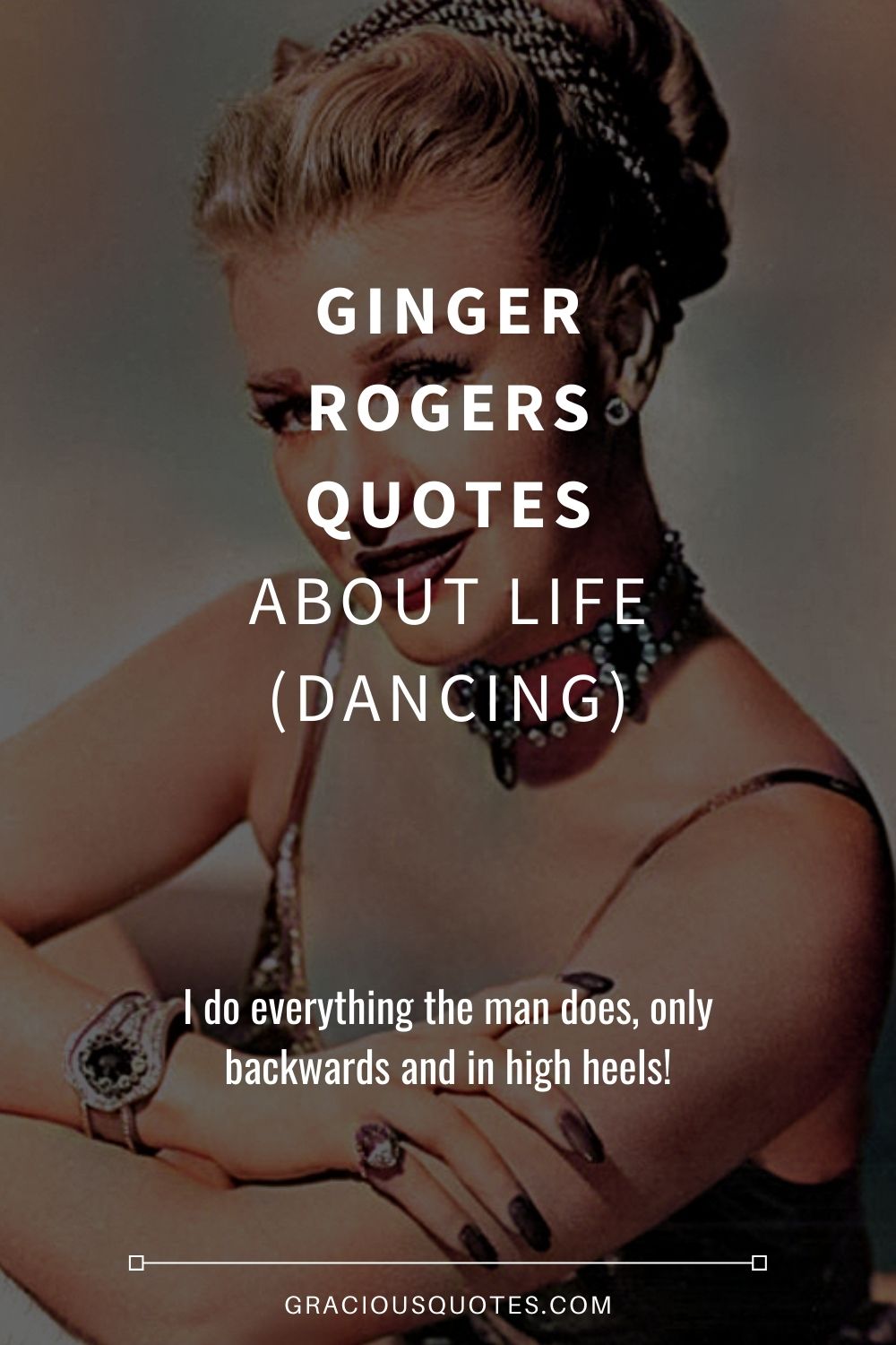 Ginger Rogers Quotes About Life (DANCING) - Gracious Quotes