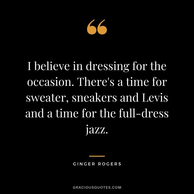 I believe in dressing for the occasion. There's a time for sweater, sneakers and Levis and a time for the full-dress jazz.