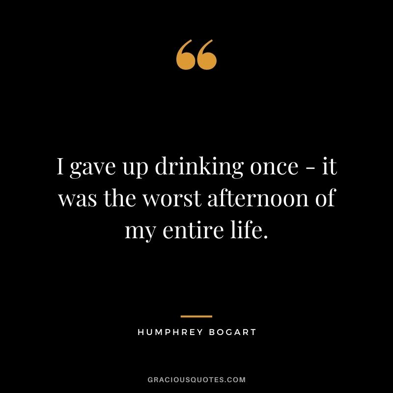 I gave up drinking once - it was the worst afternoon of my entire life.